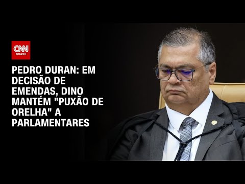 Pedro Duran: Em decisão de emendas, Dino mantém "puxão de orelha" a parlamentares | LIVE CNN