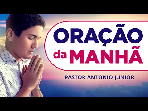ORAÇÃO DA MANHÃ DE HOJE -19/06 - Faça seu Pedido de Oração