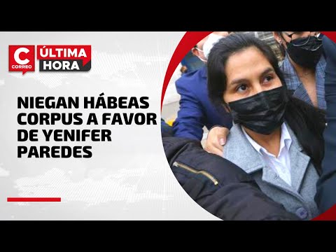 Poder Judicial niega hábeas corpus a favor de Yenifer Paredes | #CorreoÚltimaHora