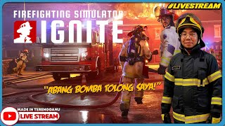 ABANG BOMBA TOLONG SAYA! ||🔴 Firefighting Simulator: Ignite (Malaysia) #Livestream