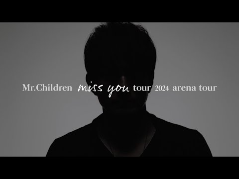「Mr.Children tour 2024 miss you arena tour」Teaser