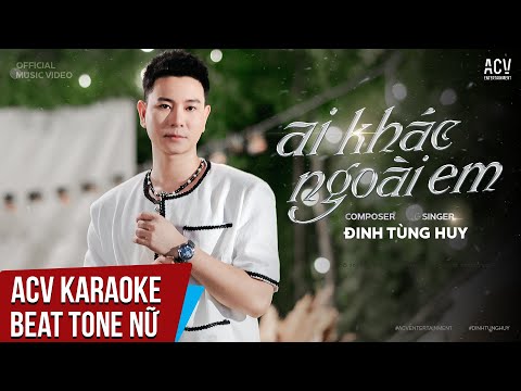 ACV Karaoke | Ai Khác Ngoài Em – Đinh Tùng Huy | Beat Tone Nữ