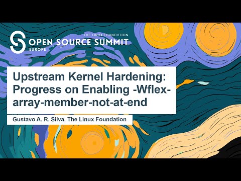 Upstream Kernel Hardening: Progress on Enabling -Wflex-array-member-not-at-end - Gustavo A. R. Silva
