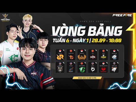 🔴 [VN]🔥Tuần thi đấu quyết định dành cho 4 đại diện của VN - FFWS SEA 2025 FALL | TUẦN 6 - NGÀY 1 🔥