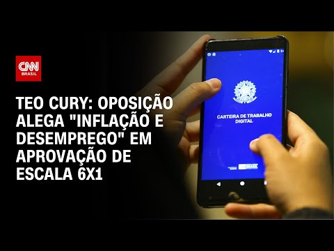 Teo Cury: Oposição alega "inflação e desemprego" em aprovação de escala 6x1 | LIVE CNN