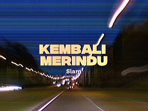 SLAM - Kembali Merindu (Video Lirik)