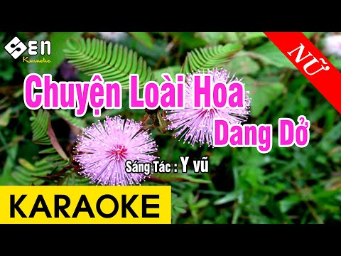 Karaoke Chuyện Loài Hoa Dang Dở Tone Nữ Nhạc Sống – Beat Chuẩn