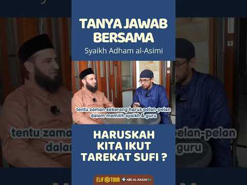 Haruskah Kita Ikut/Memilih Salah Satu Dari Tarekat Sufi ? -Syaikh Adham al-asimi