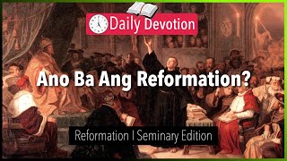 August 23: Ano Ba Ang Reformation? - Reformation - Acts 17:11 - 365 Daily Devotions