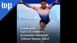 Can U.S. women’s gymnastics dominate without Simone Biles?