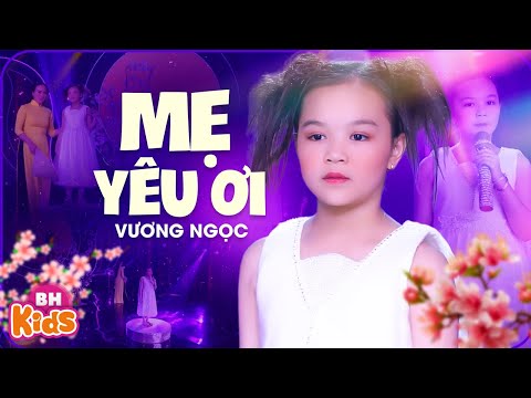 Mẹ Yêu Ơi - Bé Vương Ngọc | Bài Hát Cảm Động Về Mẹ Cảm Động Nhất | MV