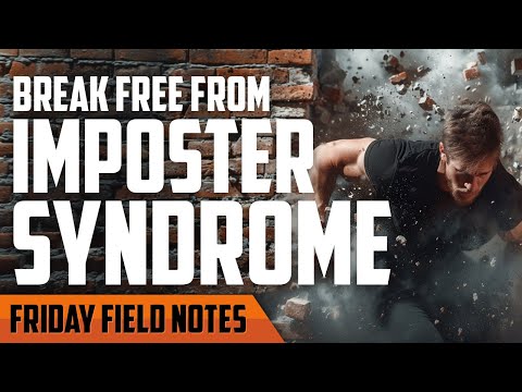 Break Free From Imposter Syndrome | FRIDAY FIELD NOTES