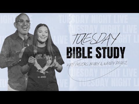 Tuesday Night Bible Study | Pastors Benny & Wendy Perez