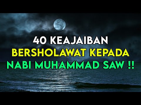 MENYINGKAP 40 KEAJAIBAN BERSHOLAWAT KEPADA NABI MUHAMMAD SAW !!!