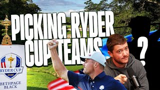 Picking Our FINAL Ryder Cup Teams For Bethpage