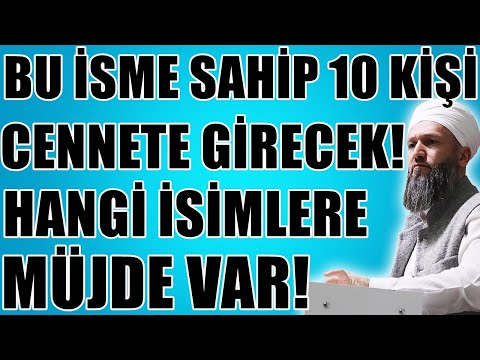 BU İSİMLER KESİN CENNETE GİRECEK! PEKİ İSMİN CENNETTE ÖNEMİ VAR MI? Hüseyin ÇEVİK