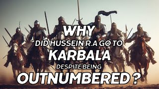 Why did Husayn ibn Ali decide to Proceed to Kufa despite being OUTNUMBERED