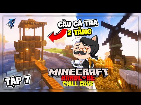 Siro Minecraft Chill Sinh Tồn Siêu Khó Tập 7: Tôi Xây Cầu Cá Tra 2 Tầng !!! Nhường Các Bạn Ngồi Dưới