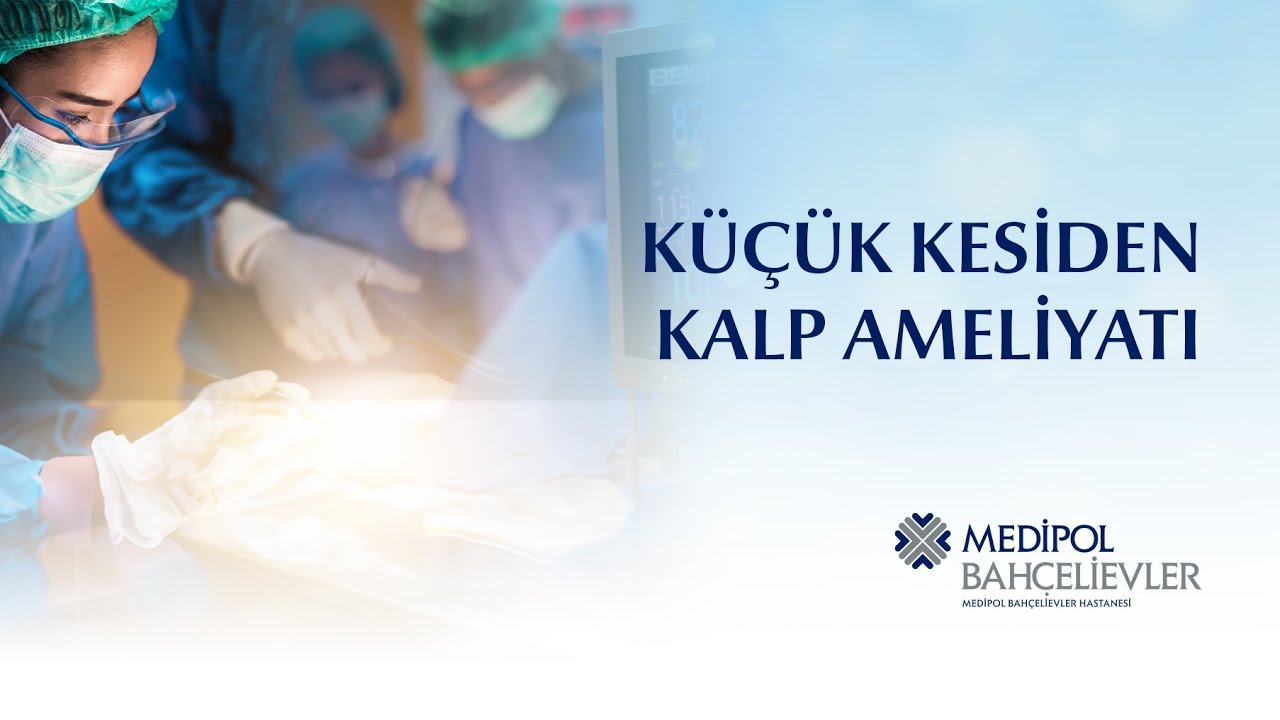Küçük kesiden kalp cerrahisi (Minimal İnvaziv): Kimlere uygulanır? Avantajları nelerdir?