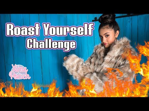 ROAST YOURSELF CHALLENGE XIME PONCH