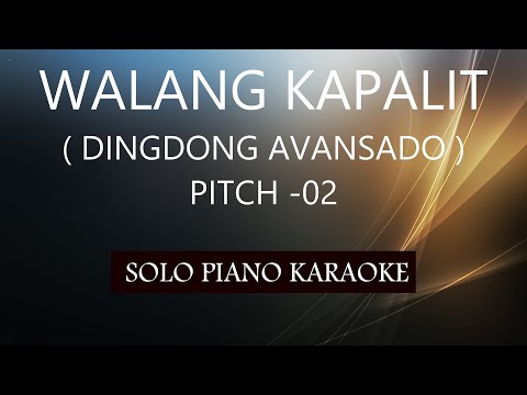 WALANG KAPALIT ( DINGDONG AVANSADO )  ( PITCH-02 ) PH KARAOKE PIANO by REQUEST (COVER_CY)