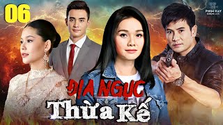 ĐỊA NGỤC THỪA KẾ - TẬP 06 (Lồng Tiếng) Trọn Bộ Phim Tình Cảm Thái Lan Lãng Mạn Hay Nhất 2025
