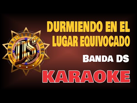 Karaoke | DURMIENDO EN EL LUGAR EQUIVODADO – Banda DS