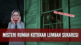 Misteri Rumah Kutukan Lembah Sukaresi