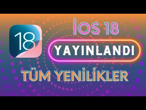 iOS 18 GÜNCELLEMESİ YAYINLANDI - TÜM YENİLİKLER