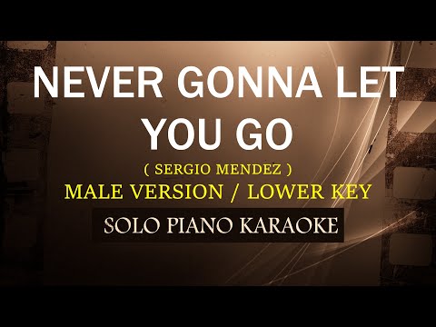 NEVER GONNA LET YOU GO ( MALE VERSION / LOWER KEY ) ( SERGIO MENDEZ )(COVER_CY)