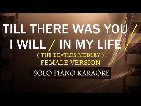 TILL THERE WAS YOU / I WILL / IN MY LIFE ( FEMALE VERSION ) ( THE BEATLES MEDLEY )