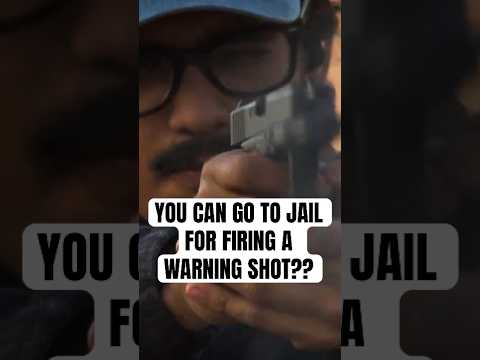 You Can Go to Jail for Firing a Warning Shot?