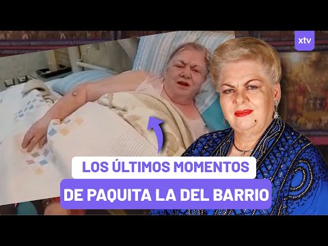 Así fueron los ULTIMOS MOMENTOS de PAQUITA LA DEL BARRIO antes de su adiós