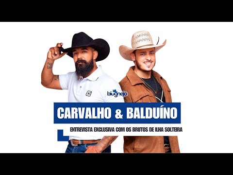 Carvalho & Balduíno - Entrevista Exclusiva