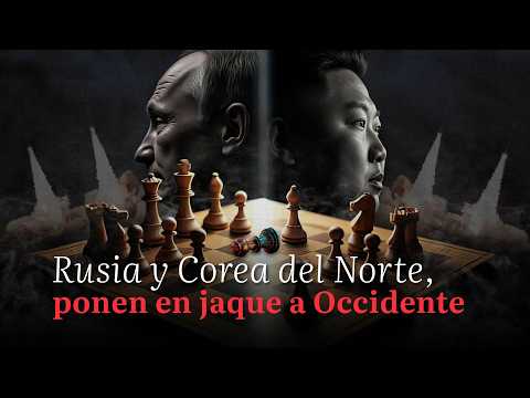 Rusia y Corea del Norte, ponen en jaque a Occidente