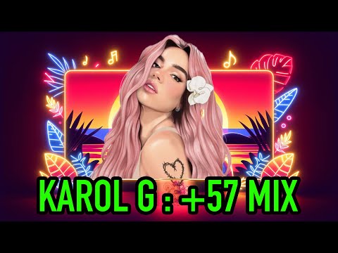 🎶 KAROL G - +57 Mix | Letra/Lyrics 📜 ft. Feid, J Balvin, Maluma, Ryan Castro, Blessd