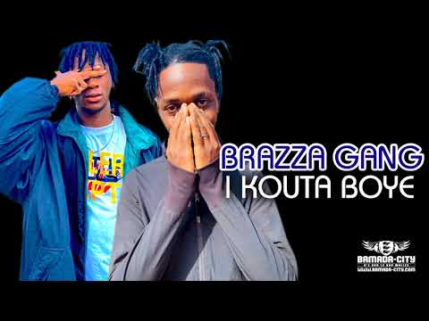 BRAZZA GANG - I KOUTA BOYE