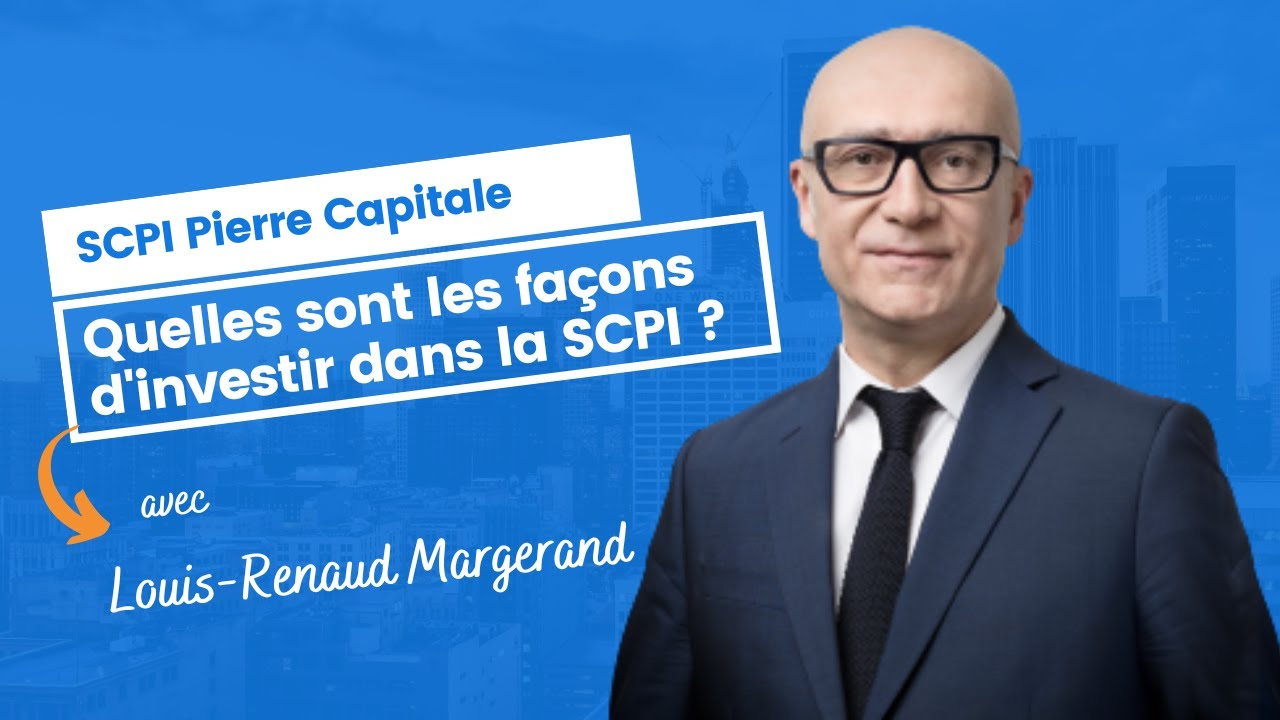 Quelles sont les façons d'investir dans la SCPI Pierre Capitale ?