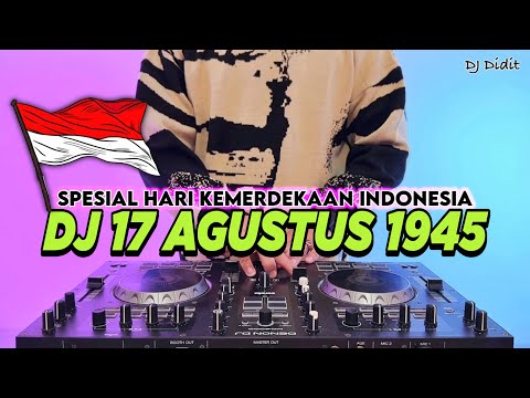 DJ 17 AGUSTUS 1945 FULL BASS 2025 - HARI KEMERDEKAAN 17 AGUSTUS REMIX TIKTOK TERBARU 2025