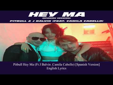 Pitbull Hey Ma (Feat J Balvin & Camila Cabello) English Lyrics
