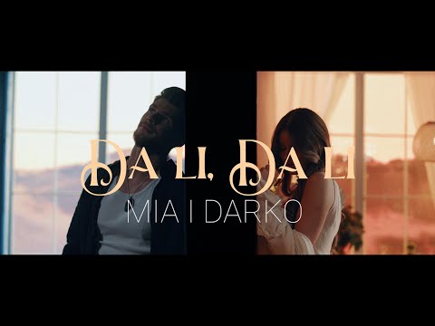 MIA I DARKO - DA LI, DA LI (OFFICIAL VIDEO)