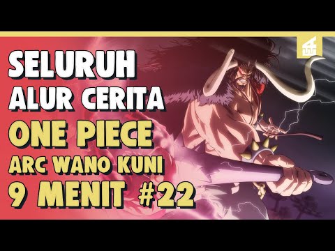 KEKALAHAN LUFFY?! SELURUH ALUR CERITA ONE PIECE ARC WANO KUNI PART 22 | 9 MENIT
