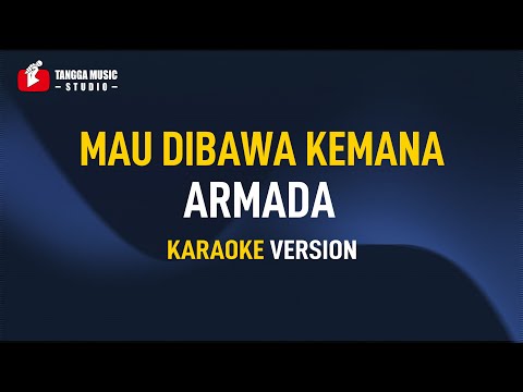 Armada – Mau Dibawa Kemana (Karaoke)