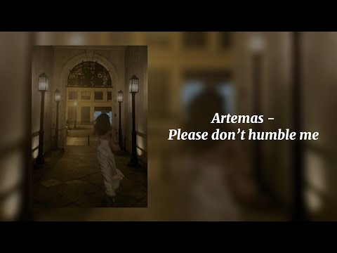please don’t humble me - Artemas (Sped Up)