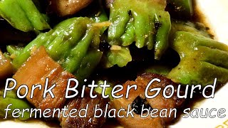 Pork with Bitter Gourd in fermented black beans sauce Cantonese Style