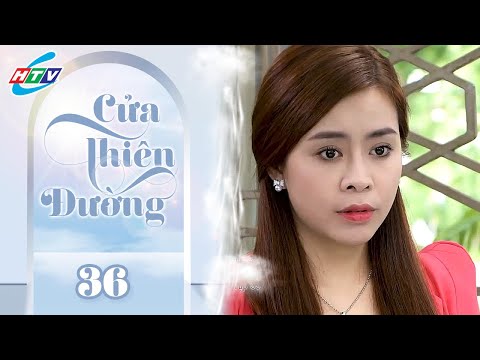 Cửa Thiên Đường - Tập 36 | HTVC Phim Truyện Việt Nam 2025