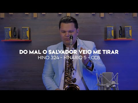 Hino 324 da CCB - Do mal o Salvador veio me tirar - Sax Alto - CCB - Samuel Flóes - Hinário 5