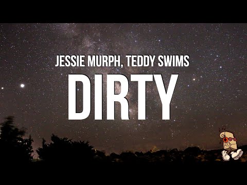 Jessie Murph & Teddy Swims - Dirty (Lyrics)