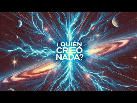 El Universo: ¿Cómo Nació Algo de la Nada?