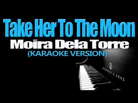 TAKE HER TO THE MOON – Moira Dela Torre (KARAOKE VERSION)